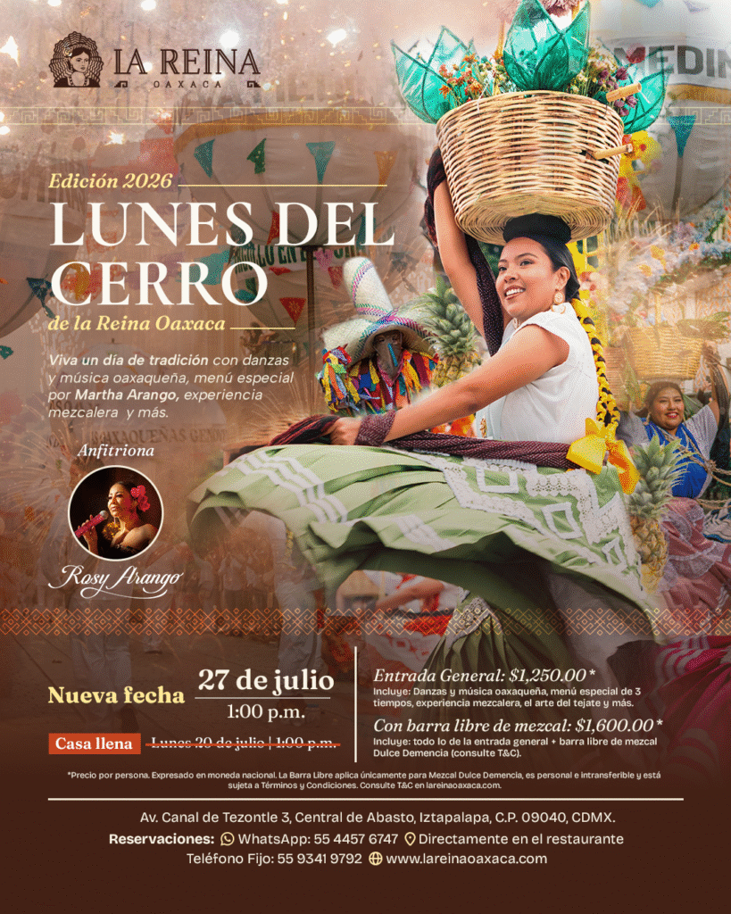 Lunes del Cerro 2026 en La Reina Oaxaca con danzas oaxaqueñas, música en vivo, experiencia mezcalera y menú especial en Ciudad de México.