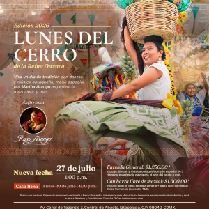 Lunes del Cerro 2026 en La Reina Oaxaca con danzas oaxaqueñas, música en vivo, experiencia mezcalera y menú especial en Ciudad de México.